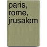 Paris, Rome, Jrusalem door Salvador Joseph