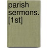 Parish Sermons. [1st] door James Aspinall