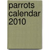 Parrots Calendar 2010 by Unknown
