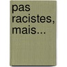 Pas racistes, mais... door Jean-Denis Bredin