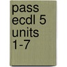 Pass Ecdl 5 Units 1-7 door P.M. Heathcote