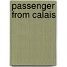 Passenger from Calais by Arthur Griffiths