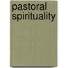 Pastoral Spirituality door Ben Campbell Johnson