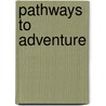 Pathways to Adventure door Sandra June Upchurch