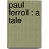 Paul Ferroll : A Tale