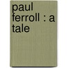 Paul Ferroll : A Tale door Caroline Clive
