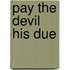 Pay the Devil His Due