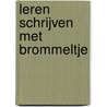 Leren schrijven met Brommeltje by Unknown