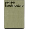 Penser L'Architecture by Peter Zumthor