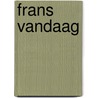 Frans vandaag by Rosalba Gioffre
