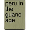Peru in the Guano Age by Alexander James Duffield