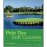 Pete Dye Golf Courses by Joel Zuckerman