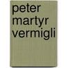 Peter Martyr Vermigli by Charles Schmidt