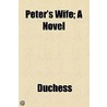 Peter's Wife; A Novel door Duchess