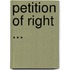 Petition of Right ...