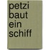 Petzi baut ein Schiff