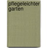 Pflegeleichter Garten door Wolfgang Hensel