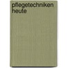 Pflegetechniken heute door Onbekend