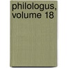 Philologus, Volume 18 door Akademie Der Wissenschaften Der Ddr. Zentralinstitut FüR. Alte Geschichte Und Archäologie
