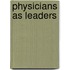 Physicians As Leaders