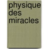 Physique Des Miracles door Wilfrid Fonvielle