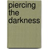 Piercing the Darkness by Frank Peretti