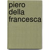 Piero Della Francesca door William George Waters