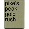 Pike's Peak Gold Rush door Miriam T. Timpledon