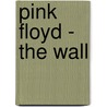 Pink Floyd - The Wall door Music Sales Corporation