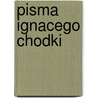 Pisma Ignacego Chodki door Ignacy Chod?ko