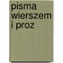 Pisma Wierszem I Proz