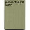 Placenotes-Fort Worth door Charles W. Moore Center for the Study of Place