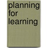 Planning for Learning by Sue A. Rieg