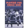Playing For Uncle Sam door David Tossell