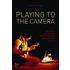 Playing To The Camera