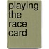 Playing the Race Card