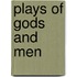 Plays Of Gods And Men