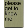 Please Get To Know Me door Virginia Garberding with Cecil Murphey