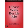 Please Walk Beside Me by Joseph Moore