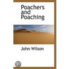 Poachers And Poaching door John Wilson