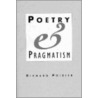 Poetry and Pragmatism door Richard Poirier