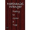 Poetry to Grow a Tree door Wenger Nathaniel