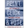 Point, Click And Vote door R. Michael Alvarez