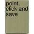 Point, Click and Save