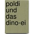 Poldi und das Dino-Ei