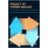 Policy By Other Means