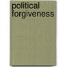 Political Forgiveness door Peter Digeser