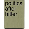 Politics After Hitler door Daniel E. Rogers