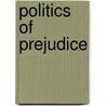 Politics of Prejudice door Roger Daniels