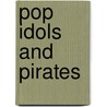 Pop Idols And Pirates by Charles Fairchild